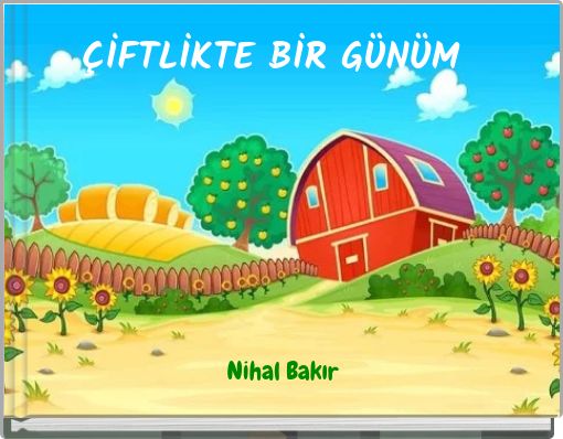 &Ccedil;İFTLİKTE BİR G&Uuml;N&Uuml;M