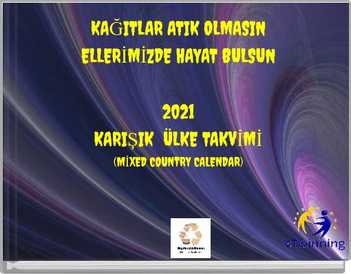 Front cover of 'KAĞITLAR ATIK OLMASINELLERİMİZDE HAYAT BULSUN2021KARIŞIK ÜLKE TAKVİMİ &nbs' 