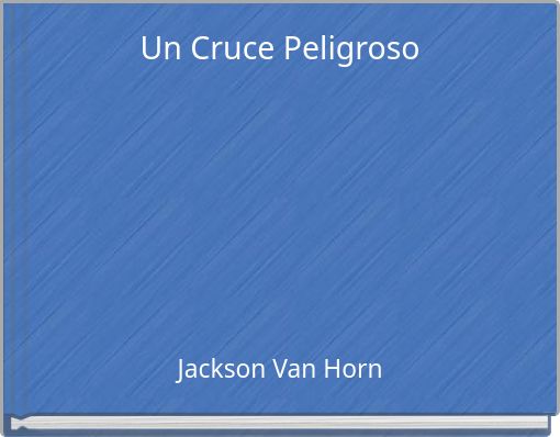 Un Cruce Peligroso