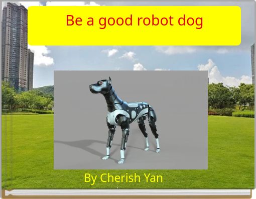 Front cover of 'Be a good robot dog' 