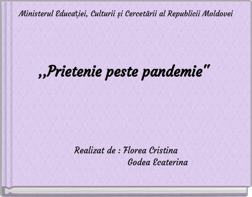 Ministerul Educației, Culturii și Cercetării al Republicii Moldovei ,,Prietenie peste pandemie''