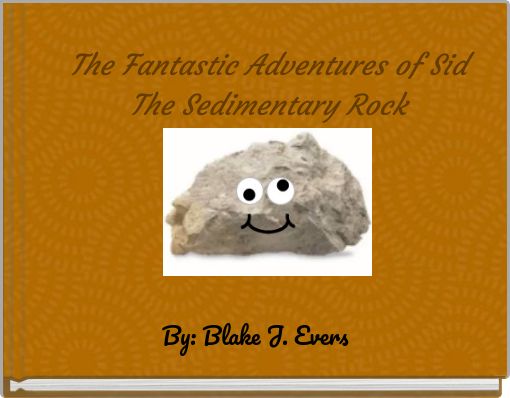 Front cover of 'The Fantastic Adventures of Sid The Sedimentary Rock' 