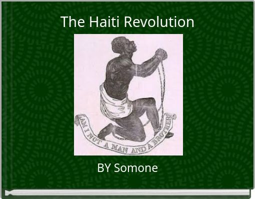 The Haiti Revolution