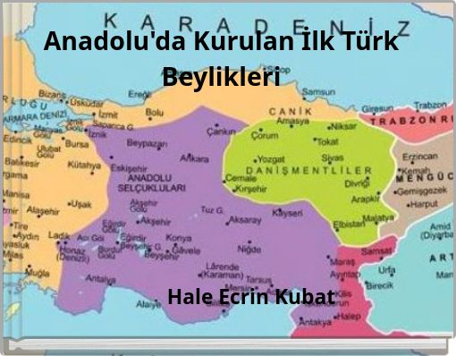 Anadolu'da Kurulan İlk T&uuml;rk Beylikleri