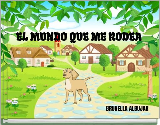 EL MUNDO QUE ME RODEA