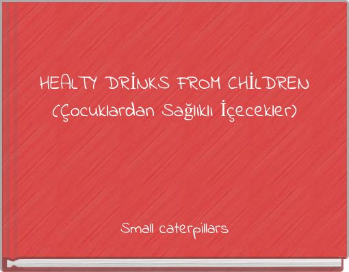 HEALTY DRİNKS FROM CHİLDREN (&Ccedil;ocuklardan Sağlıklı İ&ccedil;ecekler)
