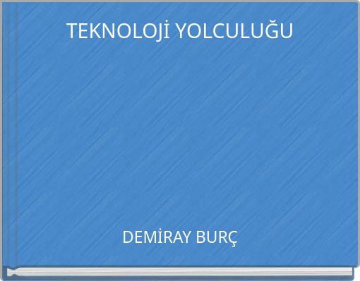 TEKNOLOJİ YOLCULUĞU