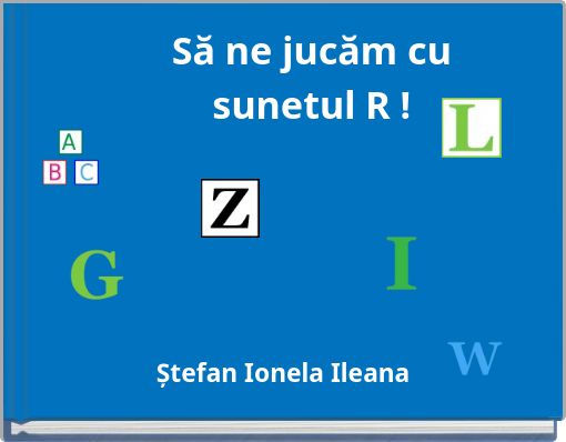 Să ne jucăm cu sunetul R !