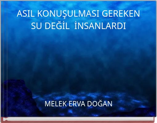 ASIL KONUŞULMASI GEREKEN SU DEĞİL İNSANLARDI