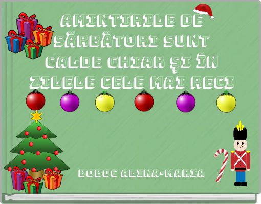 Amintirile de sărbători sunt calde chiar și în zilele cele mai reci