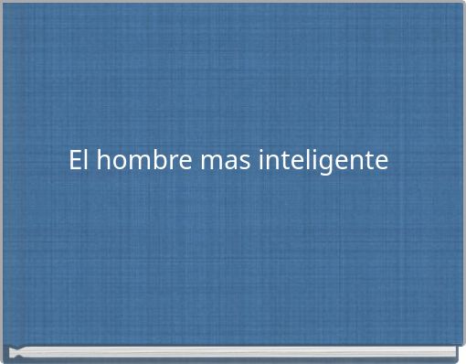 El hombre mas inteligente