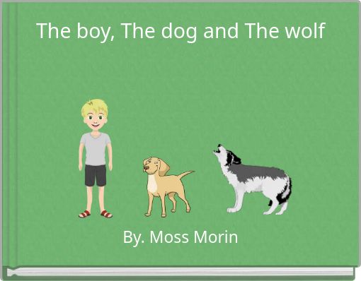 The boy, The dog and The wolf