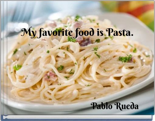 My favorite food is Pasta.