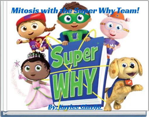 Mitosis with the Super Why Team!