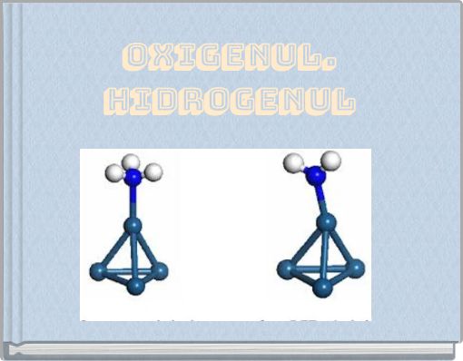 Oxigenul. Hidrogenul