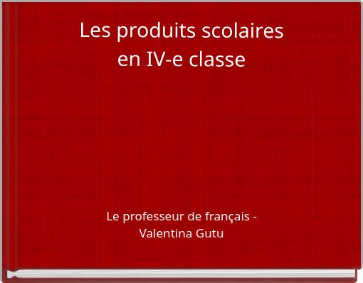 Les produits scolaires en IV-e classe