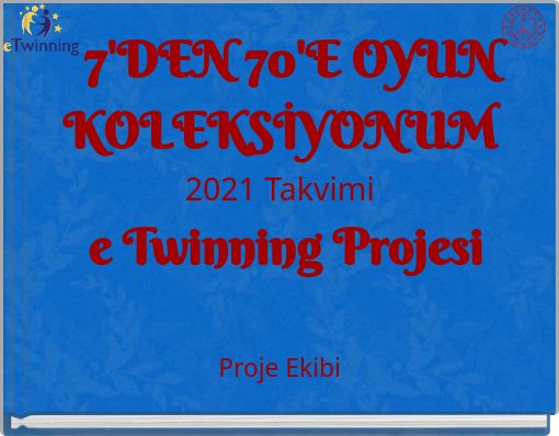 7'DEN 70'E OYUN KOLEKSİYONUM 2021 Takvimi e Twinning Projesi