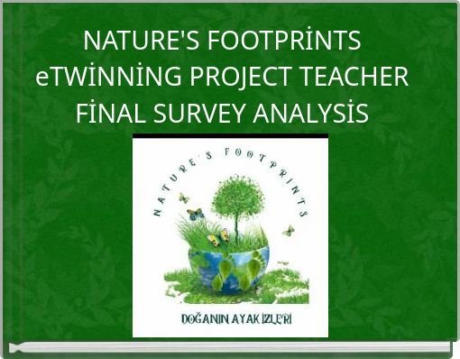NATURE'S FOOTPRİNTS eTWİNNİNG PROJECT TEACHER FİNAL SURVEY ANALYSİS