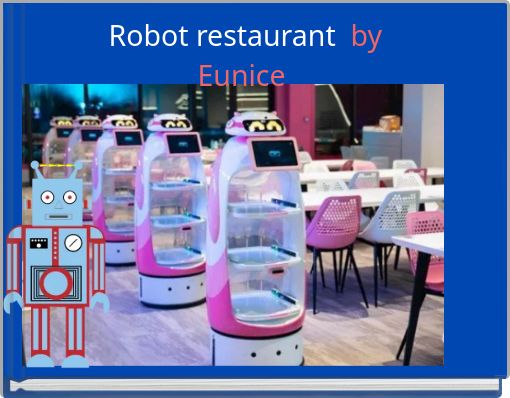 Robot restaurant by Eunice