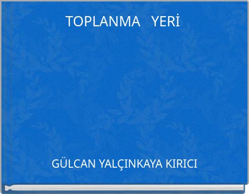 TOPLANMA YERİ