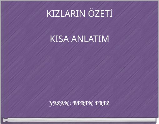 KIZLARIN ÖZETİ KISA ANLATIM