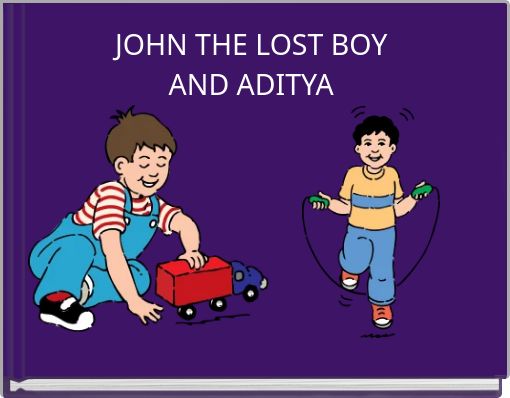 JOHN THE LOST BOY AND ADITYA