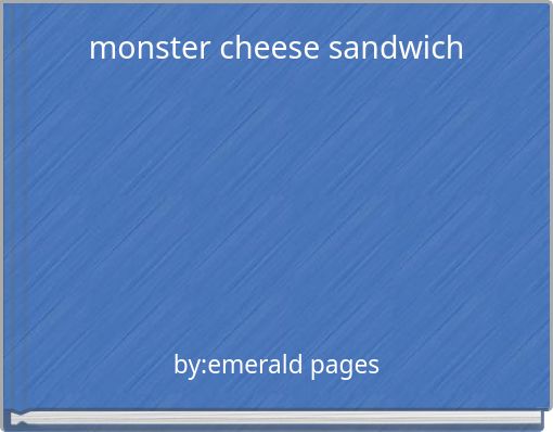 monster cheese sandwich