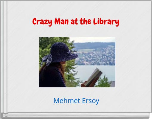 Crazy Man at the Library