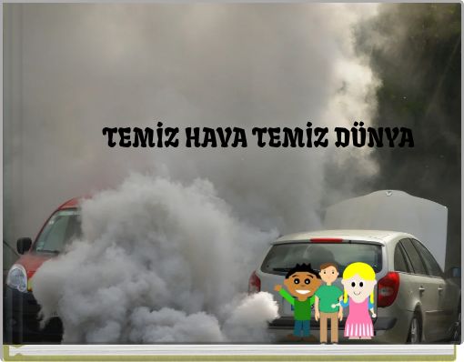 TEMİZ HAVA TEMİZ DÜNYA