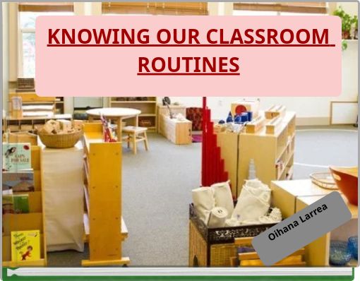 KNOWING OUR CLASSROOM ROUTINES