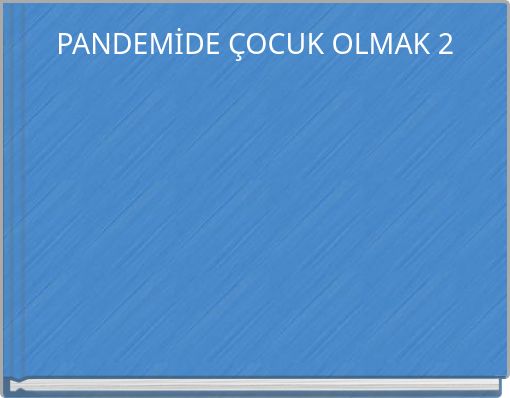 PANDEMİDE ÇOCUK OLMAK 2