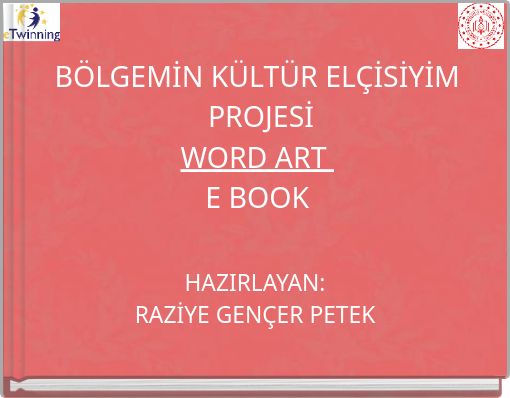 BÖLGEMİN KÜLTÜR ELÇİSİYİM PROJESİ WORD ART E BOOK
