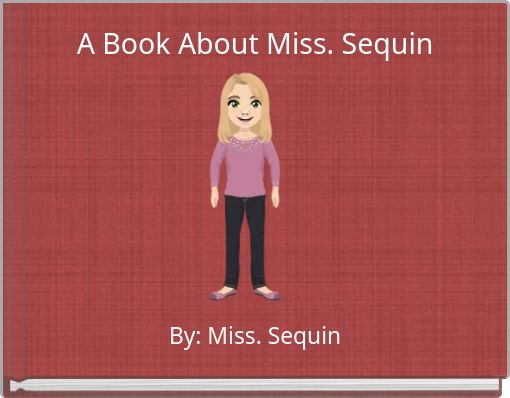 A Book About Miss. Sequin