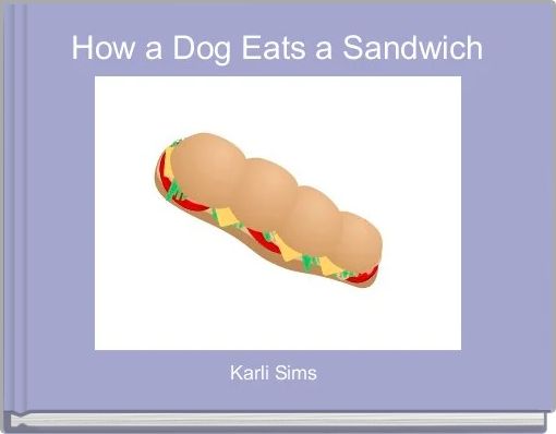 Front cover of 'How a Dog Eats a Sandwich ' 