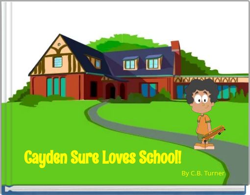 Front cover of 'Cayden Sure Loves School!' 
