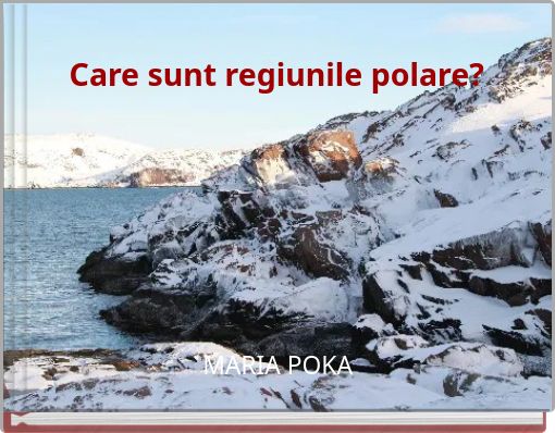 Care sunt regiunile polare?