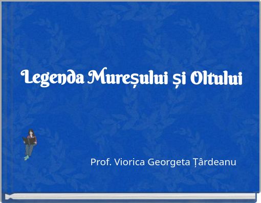 Legenda Mureșului și Oltului