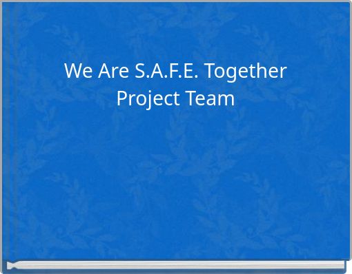 We Are S.A.F.E. Together Project Team