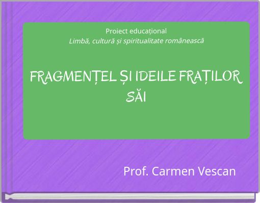 Book Cover for: Proiect educaționalLimbă, cultură și spiritualitate româneascăFRAGMENȚEL ȘI IDEILE FRAȚILOR SĂI