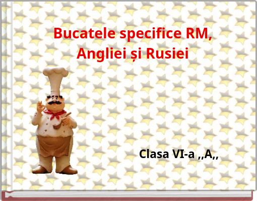 Bucatele specifice RM, Angliei și Rusiei