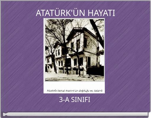 ATATÜRK'ÜN HAYATI