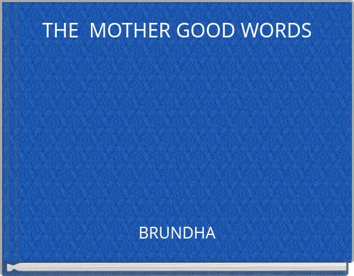 THE MOTHER GOOD WORDS