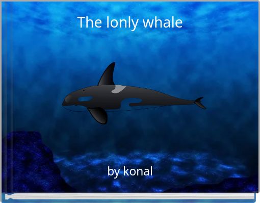 The lonly whale