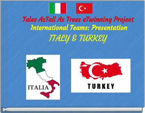 Tales AsTall As Trees eTwinning Project International Teams: PresentationITALY &amp; TURKEY