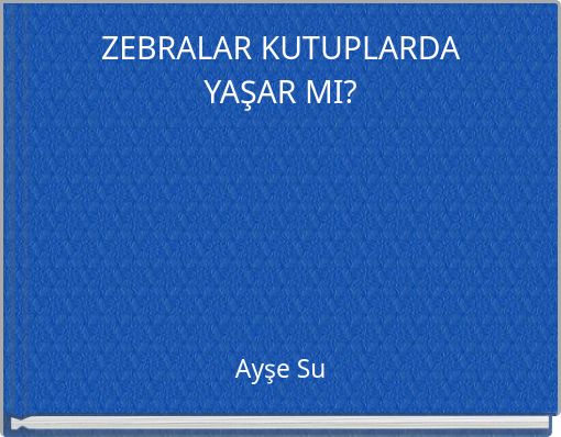 ZEBRALAR KUTUPLARDA YAŞAR MI?