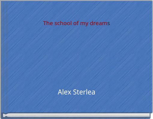 The school of my dreams