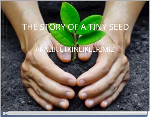 THE STORY OF A TINY SEED