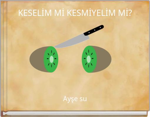 KESELİM Mİ KESMİYELİM Mİ?