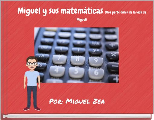 Miguel y sus matem&aacute;ticas (Una parte dificil de la vida de Miguel)