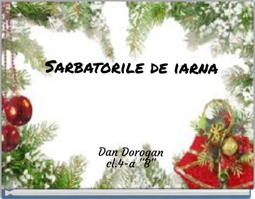 Sarbatorile de iarna Dan Dorogan cl.4-a ''B''